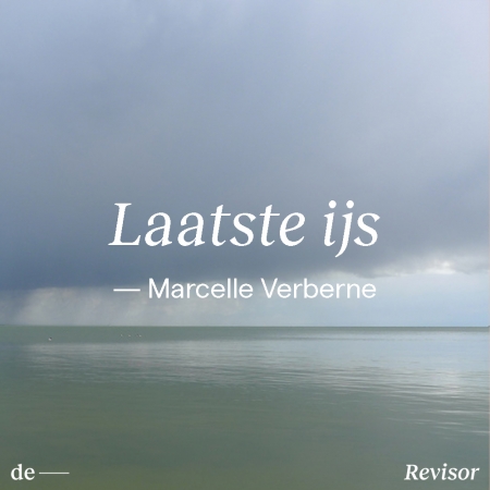 Marcelle Verberne, Laatste ijs, bij De Revisor